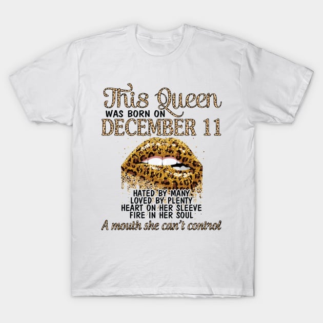 This Queen Was Born On December 11 Happy Birthday To Me You Nana Mom Aunt Sister Wife Daughter Niece T-Shirt by Cowan79